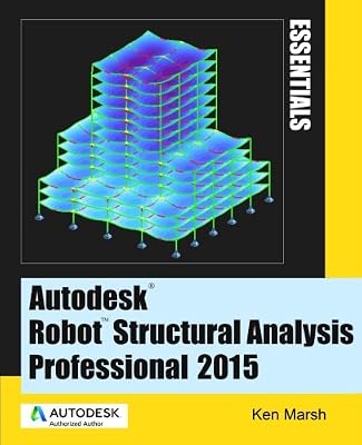 Autodesk Robot Structural Analysis Professional 2015: Essentials