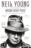 Waging Heavy Peace: A Hippie Dream Waging Heavy Peace: A Hippie Dream