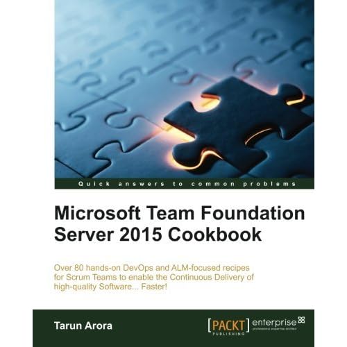 Microsoft Team Foundation Server Cookbook by Tarun Arora (2016-01-30) Microsoft Team Foundation Server Cookbook by Tarun Arora (2016-01-30)