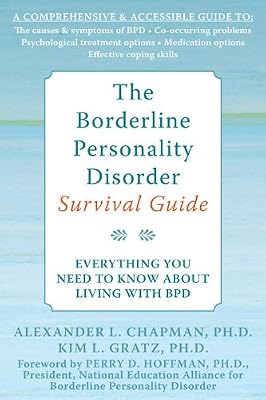 The Borderline Personality Disorder Survival Guide: Everything You Need to Know About Living with BPD