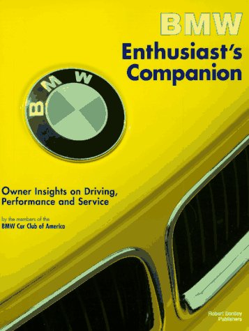 BMW Enthusiast's Companion: Owner Insights on Driving, Performance and Service