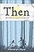 Then: A little hope goes a long way (Once/Now/Then/After) by 