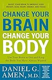 Image de Change Your Brain, Change Your Body: Use Your Brain to Get and Keep the Body You Have Always Wanted