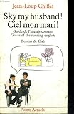 Sky my husband ! : Guide of the running english