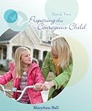 Image de Preparing the Courageous Child (Preparing the Millennial Child; Your Personal Parenting Class & Relationship Guide Book 2) (English Edition)