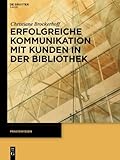 Image de Erfolgreiche Kommunikation mit Kunden in der Bibliothek (Praxiswissen)
