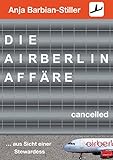 Die Air Berlin Affäre: ... aus der Sicht einer Stewardess by 