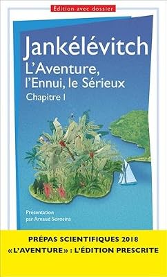 L'aventure, l'ennui, le sérieux- Chapitre 1 : Prepas scientifiques 2017-2018 - Edition prescrite