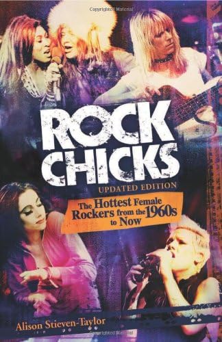 Rock Chicks: The Hottest Female Rockers from the 1960s to Now (Biography Arts Entertainment)