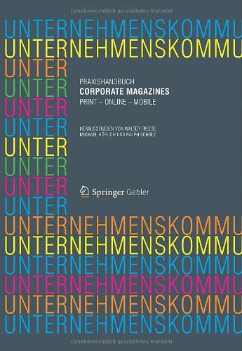 Download Praxishandbuch Corporate Magazines: Print - Online - Mobile