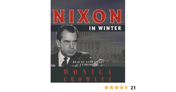 Nixon In Winter His Final Revelations About Diplomacy Watergate And Life Out Of The Arena Amazon De Crowley Monica Fields Anna Fremdsprachige Bucher