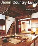 Japan Country Living: Country Living - Spirit, Style, Tradition (English Edition) by 