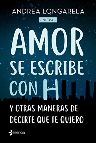 Amor se escribe con H y otras maneras de decirte que te quiero (Volumen independiente) de [Longarela, Andrea]