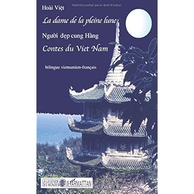 La dame de la pleine lune : Contes bilingues vietnamien-français La dame de la pleine lune : Contes bilingues vietnamien-français