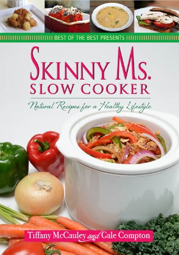 Download Skinny Ms. Slow Cooker: Natural Recipes for a Healthy Lifestyle (Best of the Best Presents) Download Skinny Ms. Slow Cooker: Natural Recipes for a Healthy Lifestyle (Best of the Best Presents)