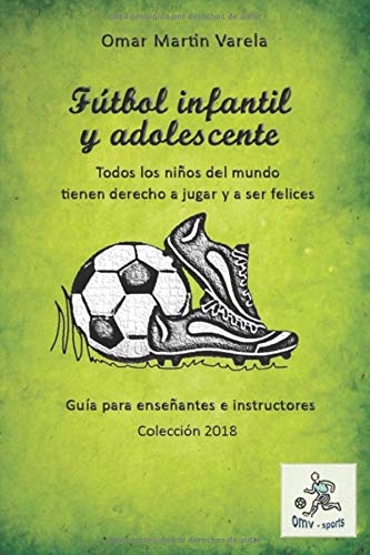 Futbol infantil y adolescente: Guía para enseñantes e instructores
