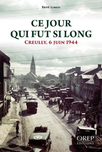 Ce jour qui fut si long Creully 6 juin 1944 Ce jour qui fut si long Creully 6 juin 1944