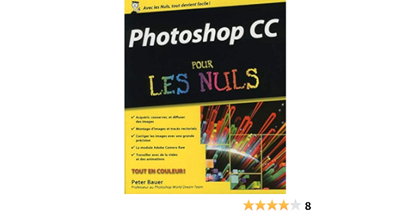 Amazon Fr Photoshop Cc Pour Les Nuls Bauer Peter Livres
