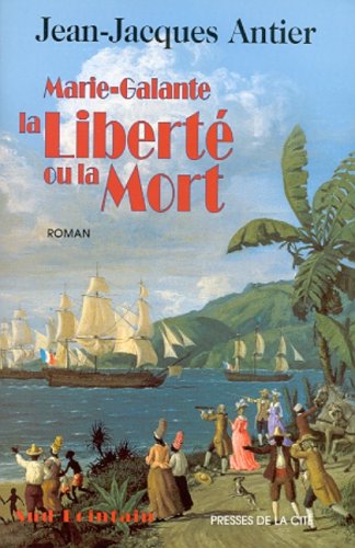 couverture de : Marie-Galante la libert&eacute; ou la mort