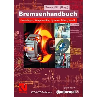 [PDF] Download Bremsenhandbuch: Grundlagen, Komponenten, Systeme, Fahrdynamik (ATZ/MTZ-Fachbuch) Kostenlos