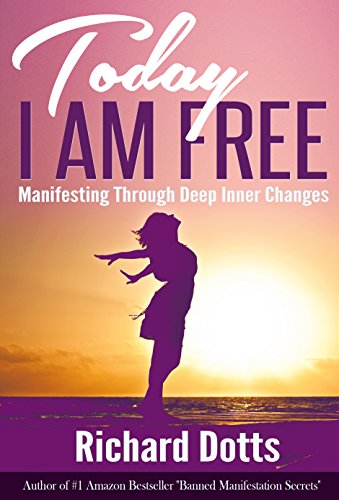 Today I Am Free: Manifesting Through Deep Inner Changes (English Edition)