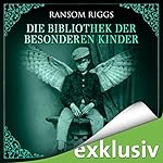 Die Bibliothek der besonderen Kinder (Miss Peregrine 3)