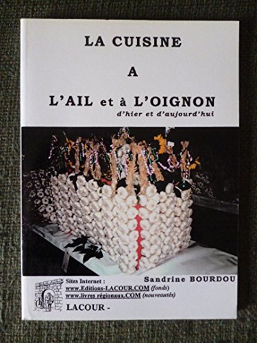 La cuisine à l'ail et à l'oignon : Recettes traditionnelles et modernes La cuisine à l'ail et à l'oignon : Recettes traditionnelles et modernes