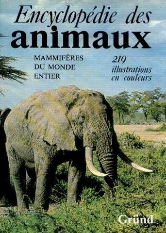 Encyclopédie des animaux: Mammifères du monde entier Encyclopédie des animaux: Mammifères du monde entier