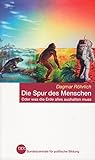 Die Spur des Menschen: Oder was die Erde alles aushalten muss by 
