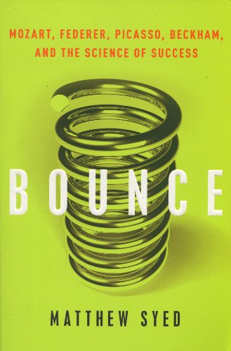 Bounce: Mozart, Federer, Picasso, Beckham, and the Science of Success