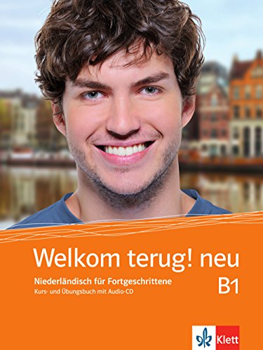 Download Welkom terug! neu B1: Niederländisch für Fortgeschrittene . Kurs- und Übungsbuch + Audio-CD (Welkom! neu / Niederländisch für Anfänger und Fortgeschrittene) Download Welkom terug! neu B1: Niederländisch für Fortgeschrittene . Kurs- und Übungsbuch + Audio-CD (Welkom! neu / Niederländisch für Anfänger und Fortgeschrittene)