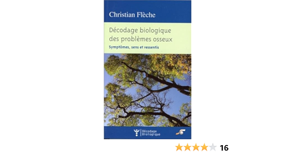Amazon Fr Decodage Biologique Des Problemes Osseux Symptomes Sens Et Ressentis Fleche Christian Livres