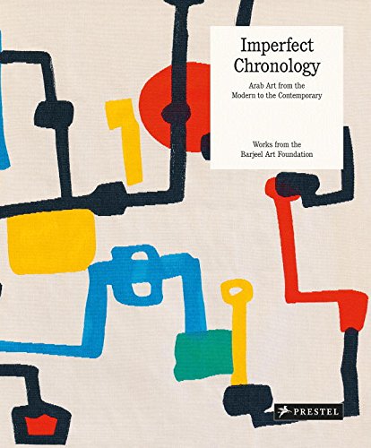 Download Imperfect Chronology: Arab Art from the Modern to the Contemporary Works from the Barjeel Art Foundation Download Imperfect Chronology: Arab Art from the Modern to the Contemporary Works from the Barjeel Art Foundation