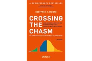 Crossing the Chasm: Vermarktung und Verkauf von disruptiven Produkten an Mainstream-Kunden