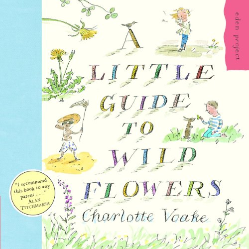 A Little Guide To Wild Flowers (Eden Project)