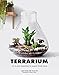 Produktbild Terrarium: 33 Glass Gardens to Make Your Own