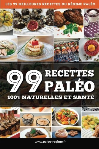 Télécharger 99 Recettes Paléo: 100% naturelles et santé PDF Fichier Télécharger 99 Recettes Paléo: 100% naturelles et santé PDF Fichier