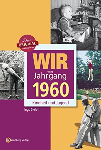 Download Wir vom Jahrgang 1960 - Kindheit und Jugend (Jahrgangsbände) Download Wir vom Jahrgang 1960 - Kindheit und Jugend (Jahrgangsbände)