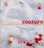 Ambiance couture : Plus de 20 créations pour la maison, exclusives, chics et tendances