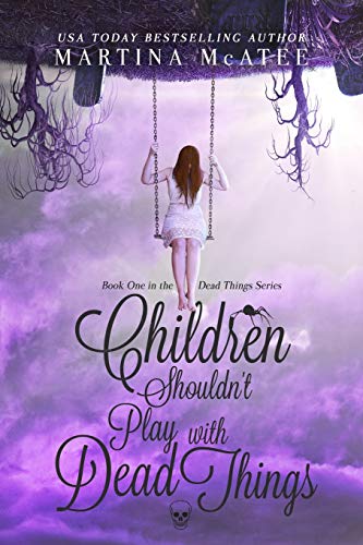 Children Shouldn't Play with Dead Things (Dead Things Series, Band 1)