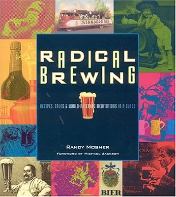 Brand: Natl Book Network Radical Brewing: Recipes, Tales and World-Altering Meditations in a Glass