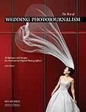 The Best of Wedding Photojournalism: Techniques and Images for Professional Digital Photographers by