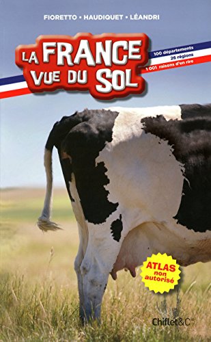 La France vue du sol by Fioretto Pascal, Bruno Léandri, Vincent Haudiquet