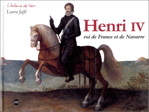 Télécharger Henri IV : Roi de France et de Navarre Francais PDF