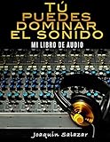 Image de TU PUEDES DOMINAR EL SONIDO: MI LIBRO DE AUDIO