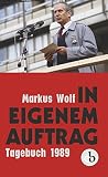 In eigenem Auftrag: Bekenntnisse und Einsichten. Tagebuch 1989 by 