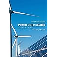 Power after Carbon – Building a Clean, Resilient Grid
