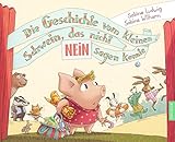 Die Geschichte vom kleinen Schwein, das nicht Nein sagen konnte by