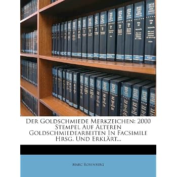 [PDF] Download Der Goldschmiede Merkzeichen: 2000 Stempel Auf Á„lteren Goldschmiedearbeiten In Facsimile Hrsg. Und Erklárt... Kostenlos