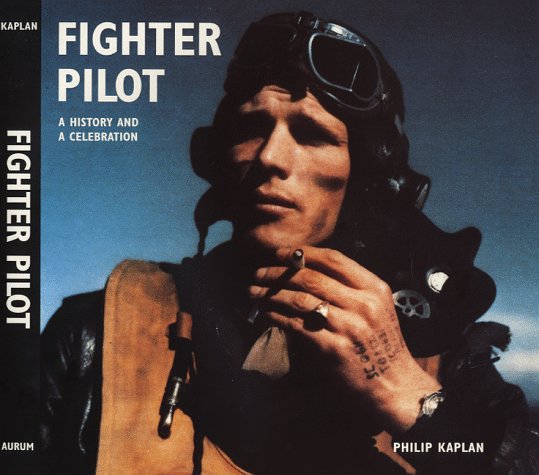 Fighter Pilot: A History and a Celebration